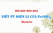 Viết phương trình điện li Fe(OH)2, Fe(OH)2 là chất điện li mạnh hay yếu?